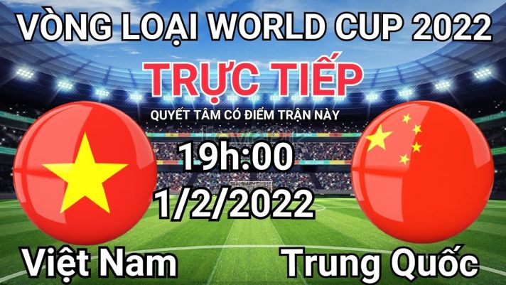 Xem trực tiếp bóng đá Việt Nam vs Trung Quốc ở đâu, kênh nào? Link trực tiếp ĐT Việt Nam VTV6 FullHD