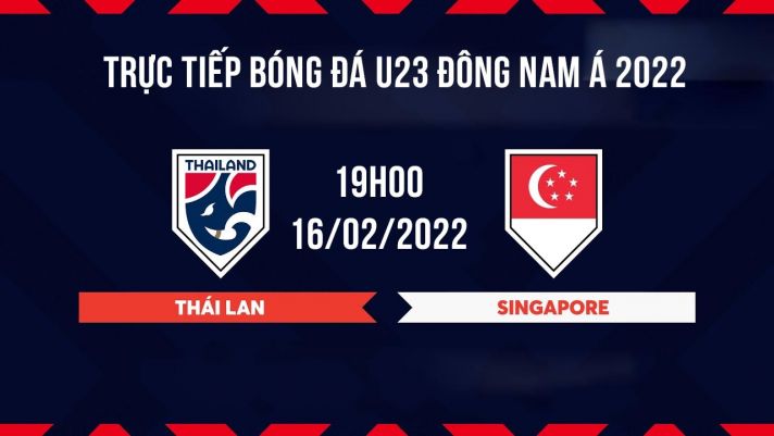 Trực tiếp bóng đá Thái Lan vs Singapore - U23 Đông Nam Á: ĐT Việt Nam nhận tin vui từ đại kình địch?