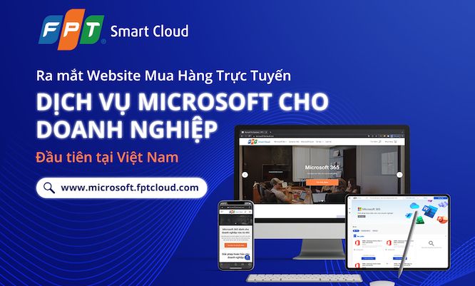 FPT Smart Cloud ra mắt Trang mua hàng trực tuyến Dịch vụ Microsoft cho Doanh nghiệp đầu tiên tại VN