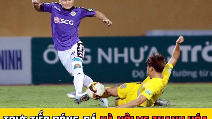 Trực tiếp bóng đá Hà Nội vs Thanh Hóa - Link xem trực tiếp bóng đá VTV6 - Lịch thi đấu V.League 2022