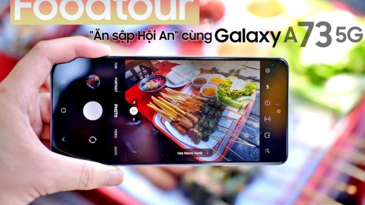 Foodtour 'Ăn sập Hội An' cùng Galaxy A73 5G
