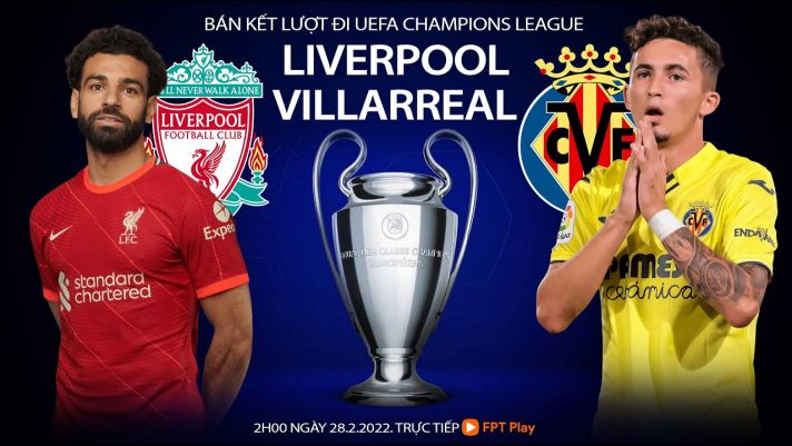 Trực tiếp bóng đá Liverpool vs Villarreal [2h00, 28/4]: Trực tiếp bán kết cúp C1 hôm nay - Link FPT
