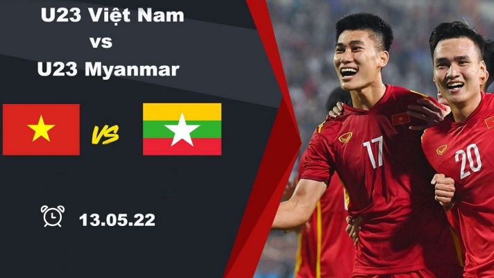 Trực tiếp bóng đá U23 Việt Nam vs U23 Myanmar - Trực tiếp SEA Games 31 - Link trực tiếp U23 Việt Nam