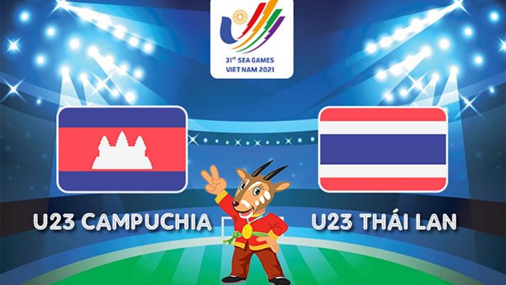 Xem trực tiếp bóng đá U23 Thái Lan vs U23 Campuchia ở đâu, kênh nào? Trực tiếp bóng đá SEA Games 31