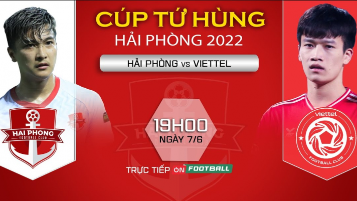 Trực tiếp bóng đá Hải Phòng vs Viettel 7/6 Cúp Tứ hùng 2022;Link xem trực tiếp Hải Phòng vs Viettel 