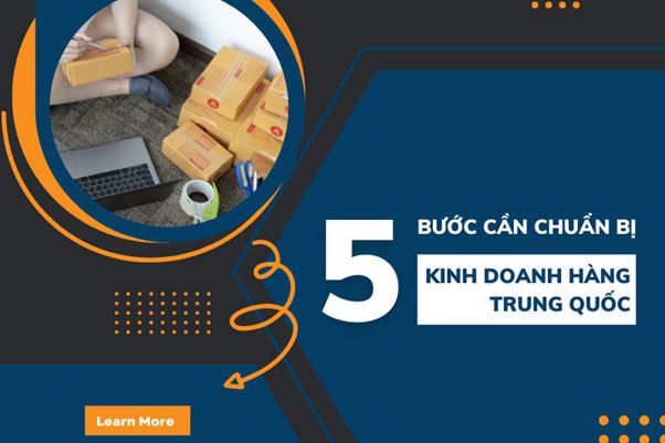 5 bước cần chuẩn bị khi kinh doanh hàng Trung Quốc