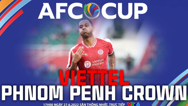 Xem trực tiếp bóng đá Viettel vs Phnom Penh Crown ở đâu, kênh nào? Link trực tiếp AFC Cup 2022