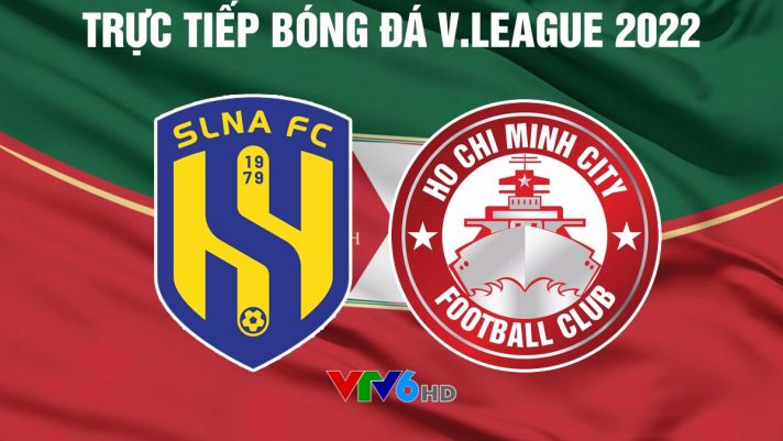 Xem trực tiếp bóng đá SLNA vs TPHCM ở đâu, kênh nào? Link xem trực tiếp V.League 2022 VTV Full HD