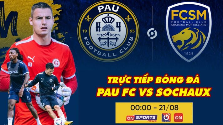 Xem trực tiếp bóng đá Pau FC vs Sochaux ở đâu, kênh nào? Link xem trực tiếp Quang Hải Pau FC Full HD