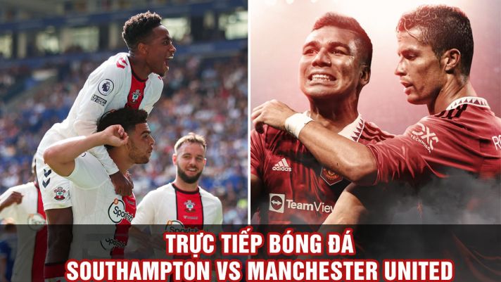 Trực tiếp bóng đá Southampton vs MU, 18h30 ngày 27/8: Ronaldo tỏa sáng, MU trở lại cuộc đua vô địch?