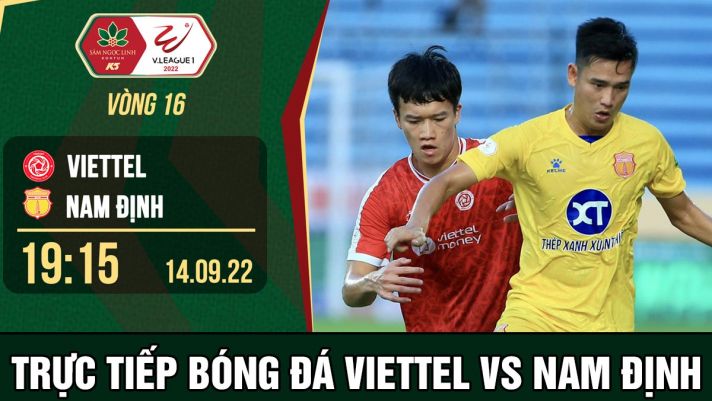 Xem trực tiếp bóng đá Viettel vs Nam Định ở đâu, kênh nào? Link xem trực tiếp V.League 2022 Full HD