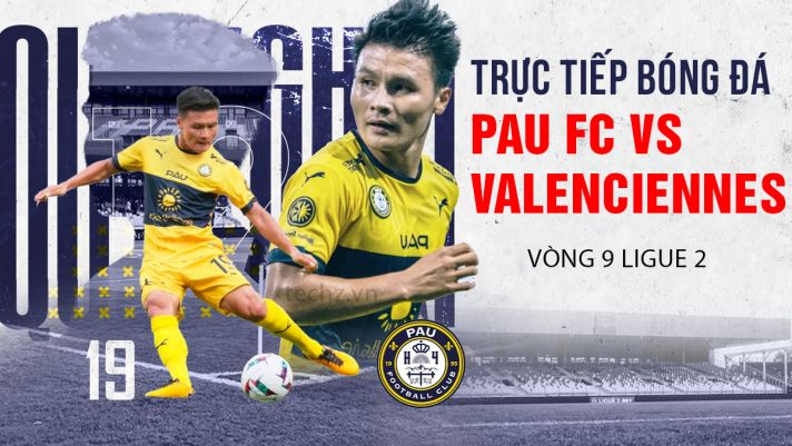 Trực tiếp bóng đá Pau FC vs Valenciennes - Ligue 2: Quang Hải lập kỳ tích trước ngày về Việt Nam?