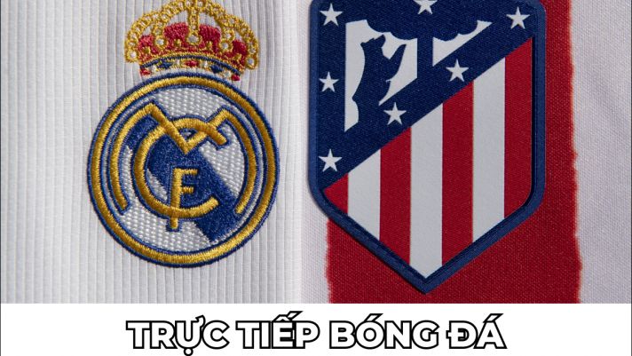 Xem trực tiếp bóng đá Real vs Atletico ở đâu, kênh nào? Link xem trực tiếp La Liga: Real vs Atletico