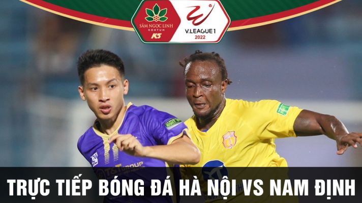 Xem trực tiếp bóng đá Hà Nội vs Nam Định ở đâu, kênh nào? Link xem V.League
