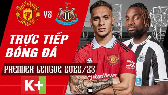 Xem trực tiếp bóng đá MU vs Newcastle ở đâu, kênh nào? Link xem MU Full HD