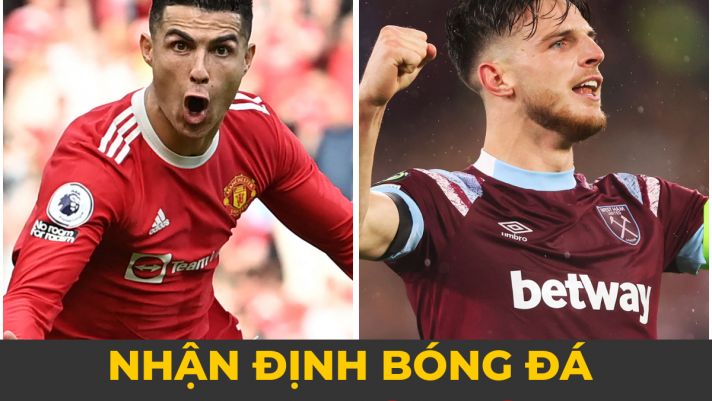 Nhận định MU vs West Ham, 23h15 ngày 30/10/2022: Ronaldo tiếp tục tỏa sáng?