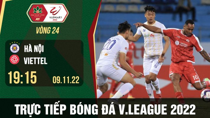 Trực tiếp bóng đá Hà Nội vs Viettel: Derby phân định cuộc đua V.League 2022