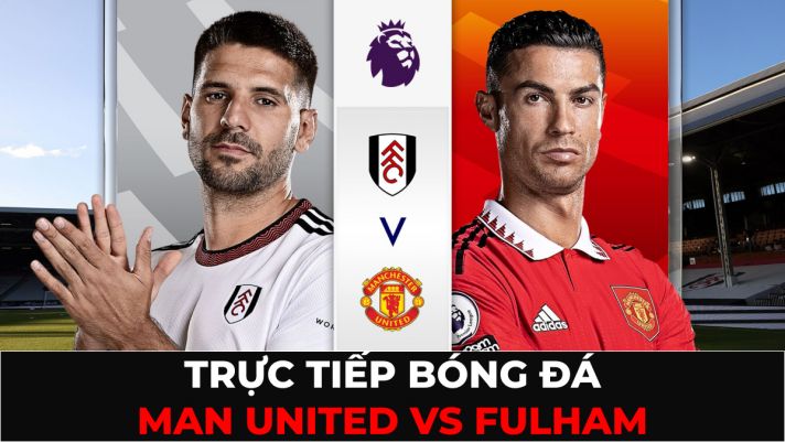 Trực tiếp bóng đá MU vs Fulham, vòng 16 Ngoại hạng Anh: Ronaldo vắng mặt, Man Utd áp sát top 4?