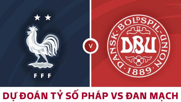Dự đoán tỷ số Pháp vs Đan Mạch 23h00 26/11, bảng D World Cup 2022: ĐKVĐ thế giới hóa giải lời nguyền
