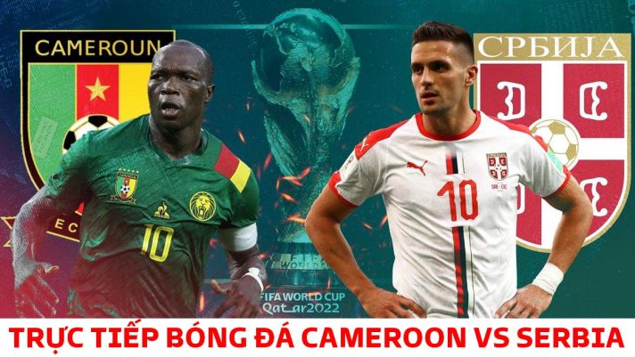 Kết quả bóng đá Cameroon 3-3 Serbia, bảng G World Cup 2022: Đại diện châu Âu tự làm khó mình