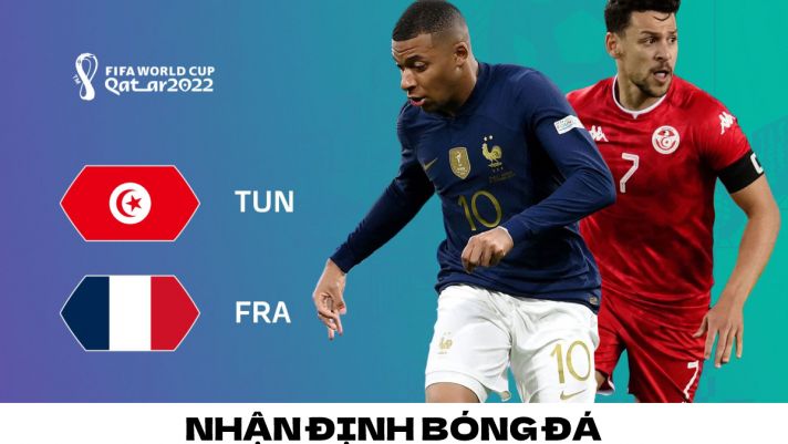 Nhận định bóng đá Tunisia vs Pháp - Bảng D World Cup 2022: Cơ hội cho đại diện châu Phi