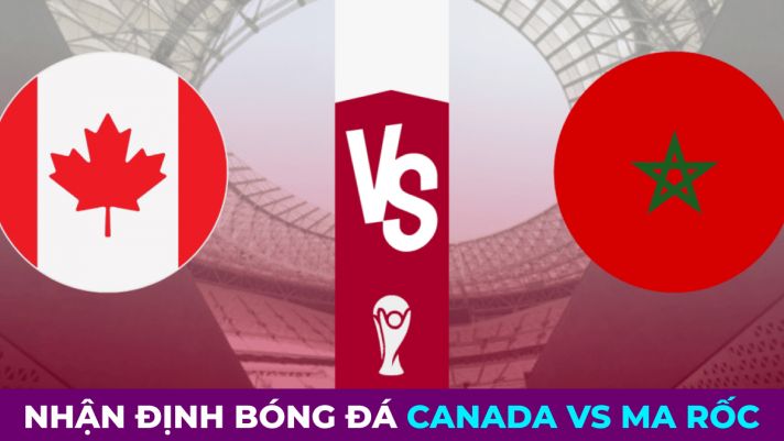 Nhận định bóng đá Canada vs Ma Rốc, 22h ngày 1/12 - Bảng F World Cup 2022: Sao PSG tỏa sáng?