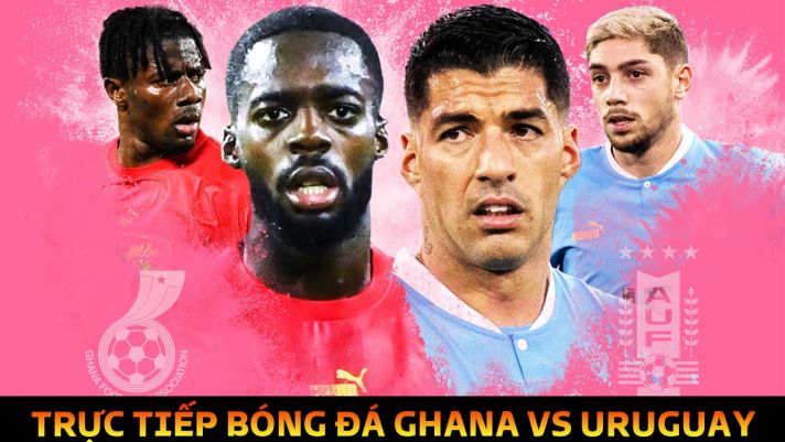 Kết quả bóng đá Uruguay 2-0 Ghana, bảng H World Cup 2022: Đại diện Nam Mỹ dừng bước sớm