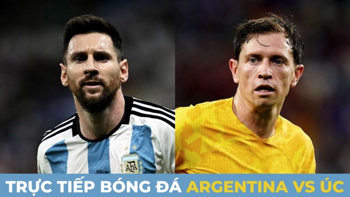 Trực tiếp Argentina vs Úc: Messi phá dớp?  - Link xem bóng đá World Cup 2022 VTV Full HD