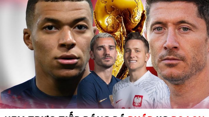Xem trực tiếp bóng đá Pháp vs Ba Lan ở đâu, kênh nào? - Link xem trực tiếp World Cup trên VTV