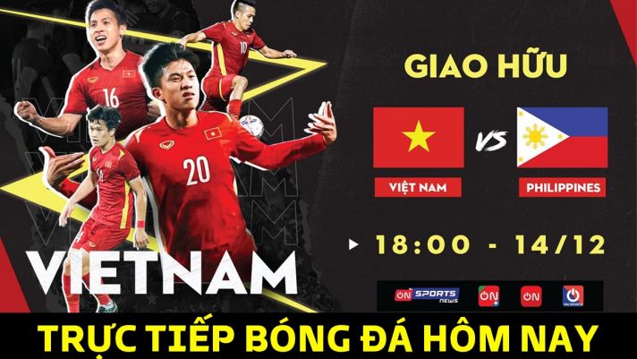 Trực tiếp Việt Nam vs Philippines 18h00 ngày 14/12: Link xem bóng đá trực tuyến hôm nay