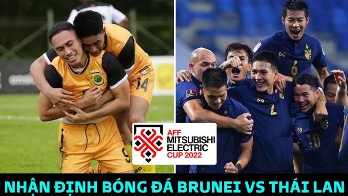 Nhận định bóng đá Brunei vs Thái Lan, bảng A AFF Cup 2022: Đại kình địch của ĐT Việt Nam thắng lớn?