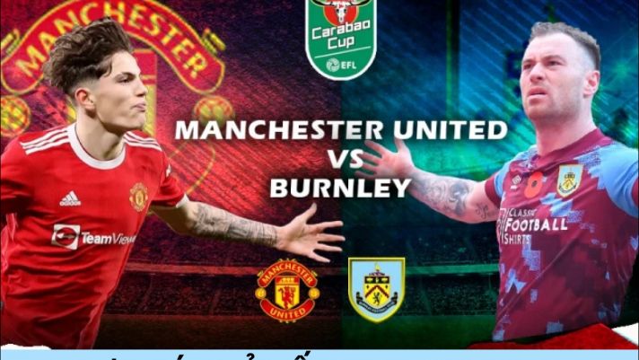 Dự đoán tỷ số MU vs Burnley, 3h ngày 22/12 - Cúp Liên đoàn Anh: Quỷ Đỏ thắng dễ hậu chia tay Ronaldo