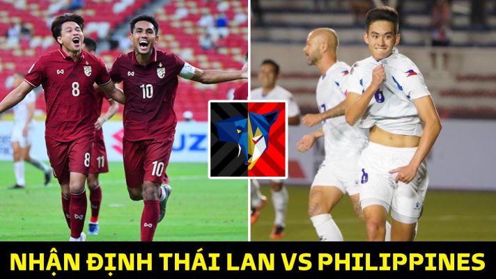 Nhận định bóng đá Thái Lan vs Philippines, bảng A AFF Cup 2022: Thái Lan nguy cơ bị loại sớm?