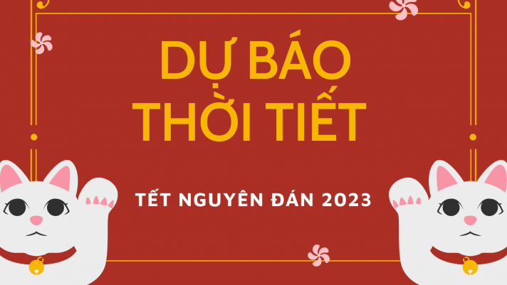 Dự báo thời tiết 3 miền Tết Nguyên Đán 2023