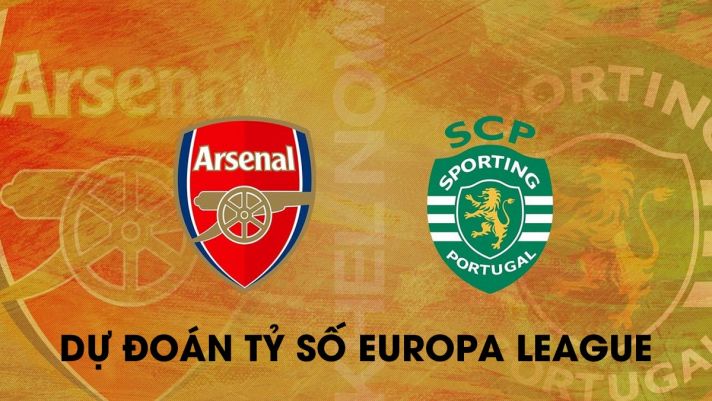 Dự đoán tỷ số Arsenal vs Sporting - Vòng 1/8 Europa League: Bất ngờ lớn xuất hiện ở Emirates?