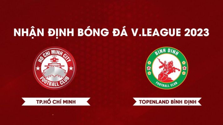 Nhận định bóng đá TPHCM vs Bình Định - Vòng 6 V.League 2023: Thủ môn số 1 ĐT Việt Nam báo tin dữ