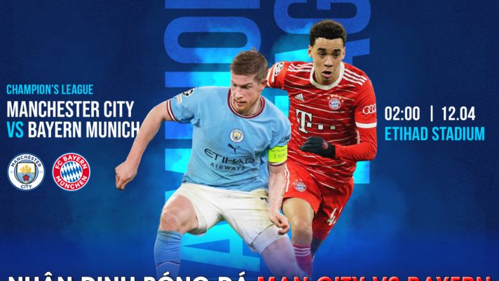 Kết quả bóng đá Man City vs Bayern - Tứ kết Champions League: Dấu ấn siêu phẩm và tội đồ Upamecano