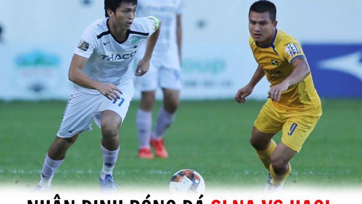 Nhận định bóng đá SLNA vs HAGL - Vòng 7 V.League 2022: Ngôi sao ĐT Việt Nam tỏa sáng?