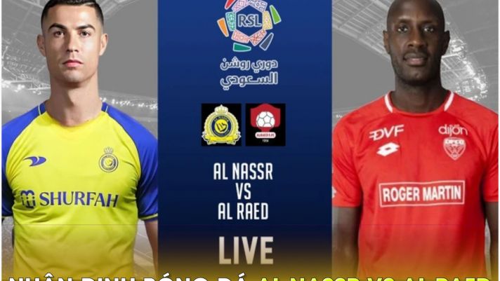 Nhận định bóng đá Al Nassr vs Al Raed, 1h30 ngày 29/4 - Saudi League: Ronaldo sáng cửa lập kỷ lục