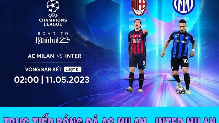 Trực tiếp bóng đá C1: AC Milan vs Inter Milan - Xem bóng đá trực tuyến hôm nay UEFA Champions League