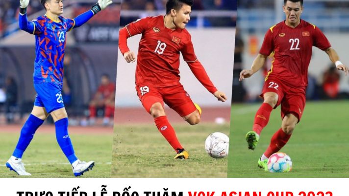 Trực tiếp Lễ bốc thăm VCK Asian Cup 2023: ĐT Việt Nam đụng độ Thái Lan ở bảng tử thần?