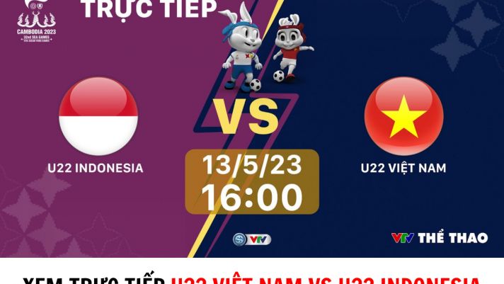 Xem trực tiếp bóng đá U22 Việt Nam vs U22 Indonesia ở đâu, kênh nào? -  Lịch trực tiếp SEA Games 32 