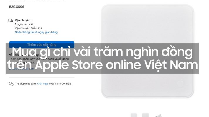 Chỉ với vài trăm nghìn đồng, bạn vẫn có thể mua được nhiều món đồ trên cửa hàng Apple Store Việt Nam
