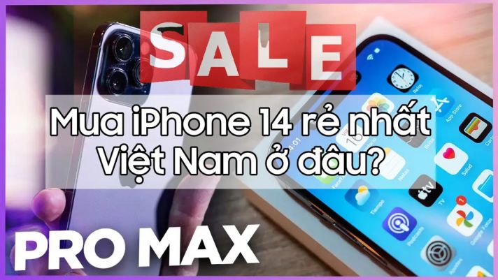 Mua iPhone 14 ở đâu giá rẻ nhất Việt Nam