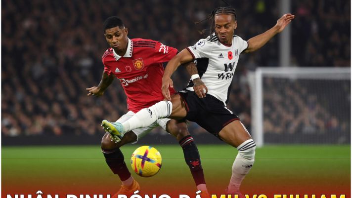 Nhận định bóng đá MU vs Fulham - Vòng 38 Ngoại hạng Anh: Giữ sức cho chung kết Cúp FA?