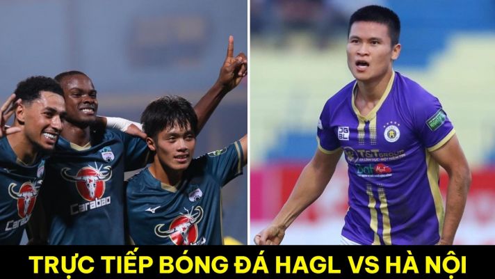 Xem trực tiếp bóng đá HAGL vs Hà Nội ở đâu, kênh nào? Link xem trực tuyến V.League 2023 Full HD