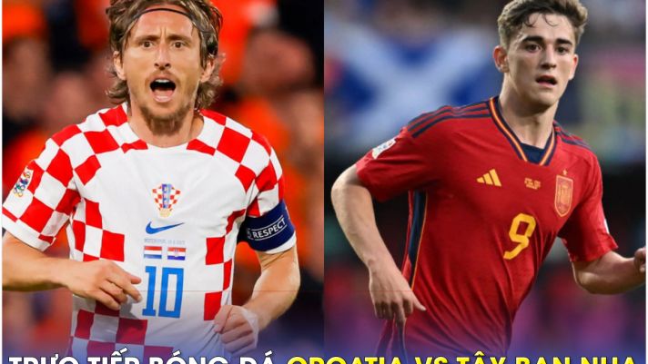 Xem trực tiếp bóng đá Croatia vs Tây Ban Nha ở đâu, kênh nào? Link xem Chung kết Nations League HD