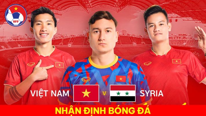 Nhận định bóng đá Việt Nam vs Syria: Công Phượng trở lại, HLV Troussier giúp ĐT Việt Nam 'lột xác'?