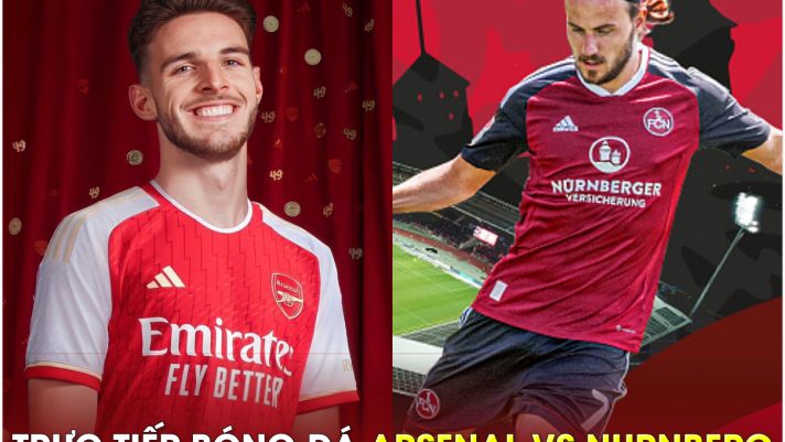 Trực tiếp bóng đá Arsenal vs Nurnberg, 0h ngày 14/7: Declan Rice ra mắt?; Link xem giao hữu Arsenal