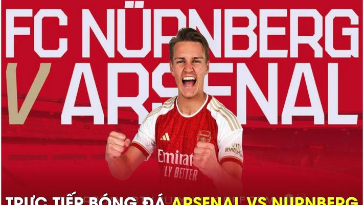 Xem trực tiếp bóng đá Arsenal vs Nurnberg ở đâu, kênh nào? Link xem trực tiếp Giao hữu Arsenal HD
